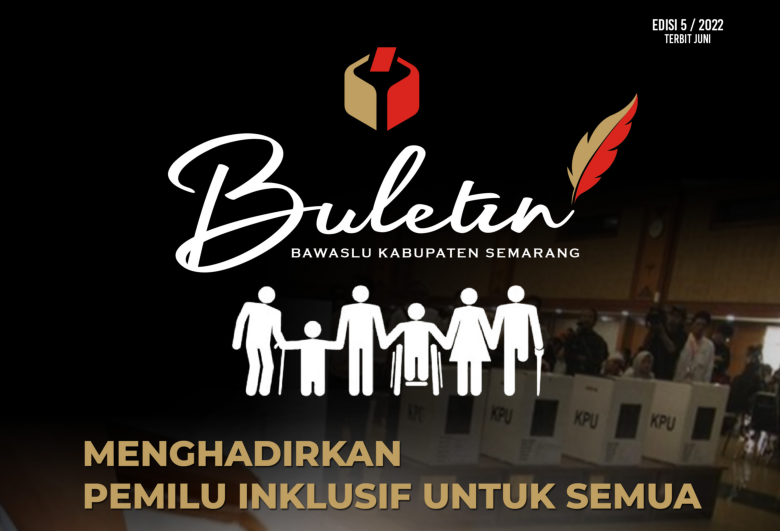 Buletin Edisi V Tahun 2022 :  Menghadirkan Pemilu Inklusif Untuk Semua