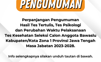 Perpanjangan Pengumuman Hasil Tes Tertulis, Tes Psikologi dan Perubahan Waktu Pelaksanaan Tes Kesehatan