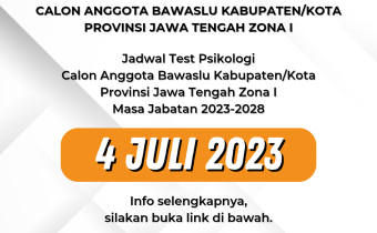 Pengumuman Pelaksanaan Test Psikologi Calon Anggota Bawaslu Kabupaten/Kota Provinsi Jawa Tengah Zona I Masa Jabatan 2023-2028